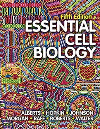 Essential Cell Biology — Alberts, Hopkin, Johnson et al.